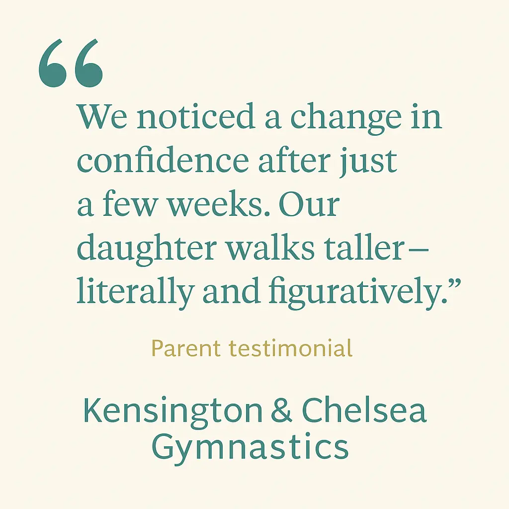 Parent testimonial about improved confidence through gymnastics at Kensington & Chelsea Gymnastics.