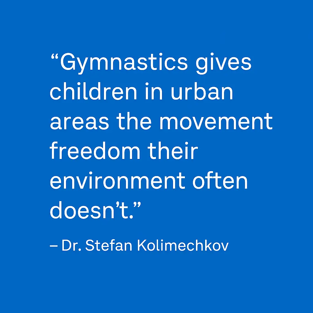 Quote graphic by Dr. Stefan Kolimechkov stating: “Gymnastics gives children in urban areas the movement freedom their environment often doesn’t.” Designed in KCGA blue.